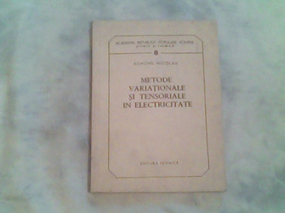 Metode variationale si tensoriale in electricitate-Edmond Nicolau foto
