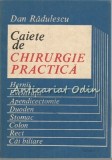 Cumpara ieftin Caiete Chirurgie Practica - Hernii, Eventratii, Apendicectomie, Duoden, Stomac, Colon, Rect, Cai Biliare - Dan Radulescu, 1982