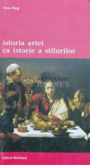 Istoria artei ca istorie a stilurilor - 1998 - Alois Riegl ($A32)