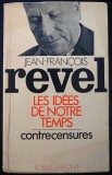 Revel Jean-Fran&ccedil;ois, Les idees de notre temps (lb. franceza), buna-nefolosita