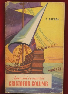 F. Aderca &amp;quot;Amiralul oceanului Cristofor Columb&amp;quot;, Colectia Cutezatorii 1963 - lipsa filele 1 si 2 de la inceput foto