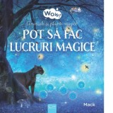 Animale si plante magice. Pot sa fac lucruri magice - Mack van Gageldonk