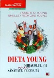 Shelley Redford Young - Dieta Young. Miracolul PH pentru o sanatate perfecta