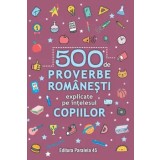 500 de proverbe romanesti explicate pe intelesul copiilor/***