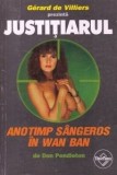 Don Pendleton - Anotimp s&acirc;ngeros &icirc;n Wan Ban ( Seria JUSTIȚIARUL # 7 )
