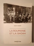 Radu Ioanid - La Roumanie et la Shoah: destruction et survie des Juifs et des Roms... 1940-1944 (Holocaustul &icirc;n Rom&acirc;nia, ediția &icirc;n lb. franceză)