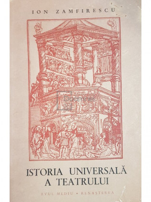 Ion Zamfirescu - Istoria universala a teatrului, vol. 2 - Evul mediu, renasterea (editia 1966) foto