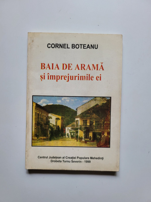 Cornel Boteanu, Baia de Arama si imprejurimile (Closani), Severin, 1999