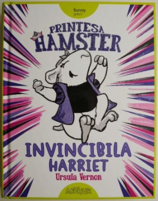 Printesa Hamster. Invincibila Harriet &amp;ndash; Ursula Vernon foto