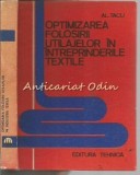 Optimizarea Folosirii Utilajelor In Intreprinderile Textile-Tiraj:1490 Exemplare