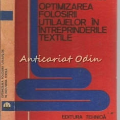 Optimizarea Folosirii Utilajelor In Intreprinderile Textile-Tiraj:1490 Exemplare