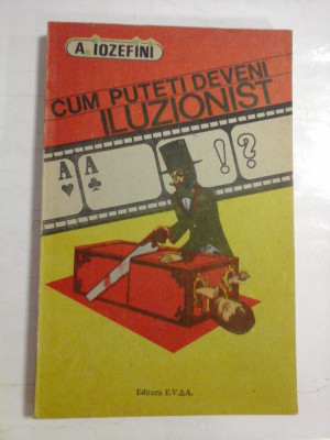 CUM PUTEM DEVENI ILUZIONIST (Tururi si trucuri de iluzionism) - A. IOZEFINI foto