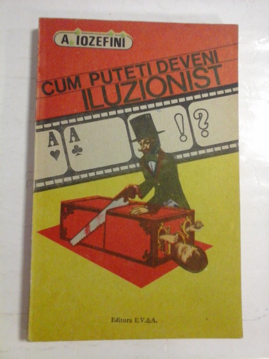 CUM PUTEM DEVENI ILUZIONIST (Tururi si trucuri de iluzionism) - A. IOZEFINI