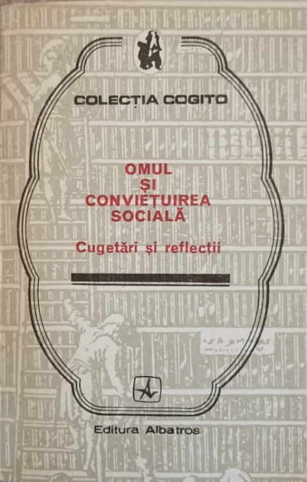 OMUL SI CONVIETUIREA SOCIALA. CUGETARI SI REFLECTII-EUSEBIU MIHAILESCU-209427