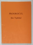 PROOROCUL ILIE TISBITUL de C.H.M. , ANII &#039;90