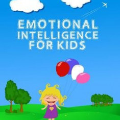 Emotional Intelligence for Kids: Eq Activities: Emotional Intelligence Activities