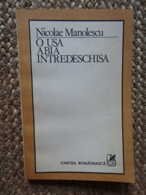 Nicolae Manolescu - O usa abia intredeschisa (1986, prima editie) foto