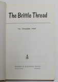 THE BRITTLE THREAD by DOUGLAS HALL , 1968