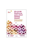 Cumpara ieftin ICD-10-CM. Studii de caz pentru viitorii psihologi clinicieni. Probleme psihologice si comportamentale, Trei