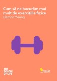 Cum să ne bucurăm mai mult de exercițiile fizice