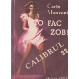 O fac zob! Calibrul 22