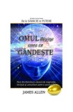 Omul devine ceea ce g&acirc;ndeşte - Paperback brosat - James Allen - Adevăr divin
