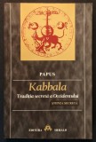 KABBALA &ndash; STIINTA SECRETA / Traditia Secreta a Occidentului PAPUS 352 pag Cabala Traditie Mistica Evreiasca Iudaica Ocultism 2001 HERALD Stare f. buna
