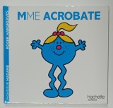 MME ACROBATE par ROGER HARGREAVES , TEXT SI ILUSTRATII , COLLECTION MADAME , 2025