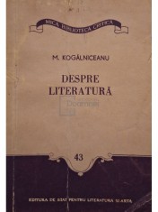 Mihail Kogalniceanu - Despre literatura (Editia: 1956) foto