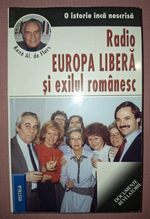 RENE AL. DE FLERS - RADIO EUROPA LIBERA SI EXILUL ROMANESC