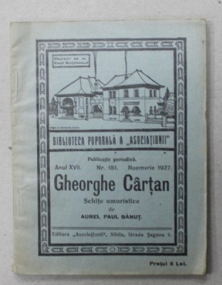 GHEORGHE CARTAN , SCHITE UMORISTICE de AUREL PAUL BANUT , BIBLIOTECA POPORALA A &amp;#039; ASOCIATIUNII &amp;#039; , NO. 151 , APARUTA 1927 foto