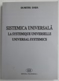 SISTEMICA UNIVERSALA . LA SYSTEMIQUE UNIVERSELLE / UNIVERSAL SYSTEMICS de DUMITRU DABA , 2004