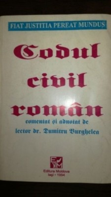 Codul civil roman comentat si adnotat de dr lector Dumitru Burghelea foto