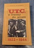 U.T.C. si tineretul din armata 1922 - 1944 Ilie Ceausescu cu autograf