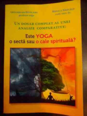 Un Dosar Complet Al Unei Analize Comparative: Este Yoga O Sec - Gregorian Bivolaru, Monica Dascalu ,541159 foto