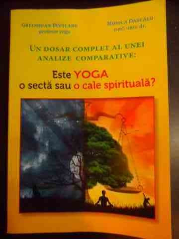 Un Dosar Complet Al Unei Analize Comparative: Este Yoga O Sec - Gregorian Bivolaru, Monica Dascalu ,541159