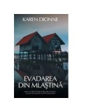 Evadarea din mlastina - Karen Dionne