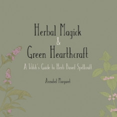 The Green Witch's Guide: A Beginner Book of Herbal Magick and Hearthcraft