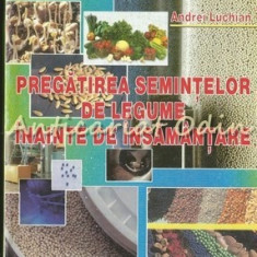 Pregatirea Semintelor De Legume Inainte De Insamantare - Tiraj: 3000 Exemplare