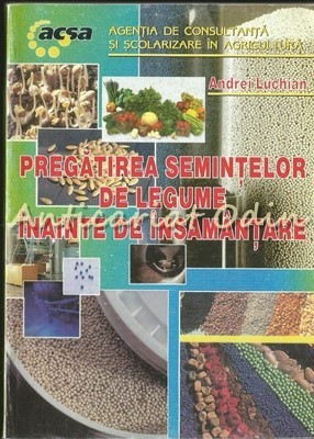 Pregatirea Semintelor De Legume Inainte De Insamantare - Tiraj: 3000 Exemplare foto