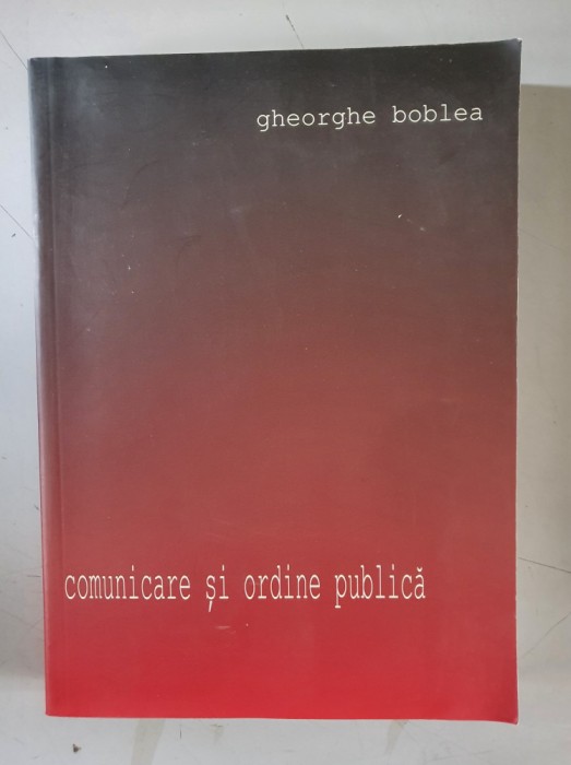 COMUNICARE SI ORDINE PUBLICA - GHEORGHE BOBLEA