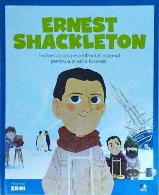 Ernest Shackleton. Exploratorul care a infruntat oceanul pentru a-si salva foto