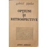OPTIUNI SI RETROSPECTIVE-GABRIEL TEPELEA-225737