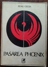 PETRU CRETIA - PASAREA PHOENIX (VERSURI , editia princeps - 1986) foto