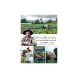 Microfarms: Organic Market Gardening on a Human Scale
