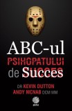 ABC-ul Psihopatului de Succes - Paperback brosat - Kevin Dutton, Andy McNab - Globo