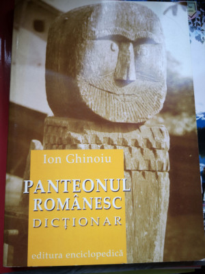 Panteonul romanesc - Dictionar - Ion Ghinoiu foto