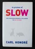 Carl Honore - In Praise of SLOW: How a Worldwide Movement... (Elogiu lentorii)