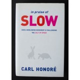 Carl Honore - In Praise of SLOW: How a Worldwide Movement... (Elogiu lentorii)