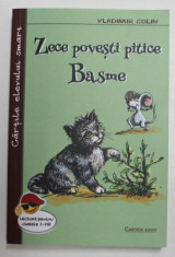 ZECE POVESTI PITICE ... BASME , LECTURA PENTRU CLASELE I - VIII de VLADIMIR COLIN , 2018 foto